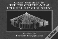 Case Studies In European Prehistory