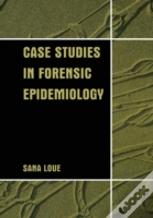 Case Studies In Forensic Epidemiology
