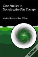 Case Studies In Non-Directive Play Therapy