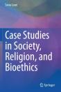 Case Studies In Society, Religion, And Bioethics - Preview