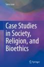 Case Studies In Society, Religion, And Bioethics - Preview