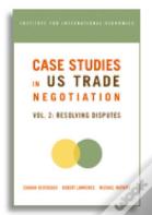 Case Studies In Us Trade Negotiation Â€“ Resolving Disputes