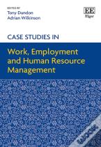 Case Studies In Work, Employment And Human Resource Management