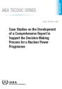 Case Studies On The Development Of A Comprehensive Report To Support The Decision Making Process For A Nuclear Power Programme - Preview
