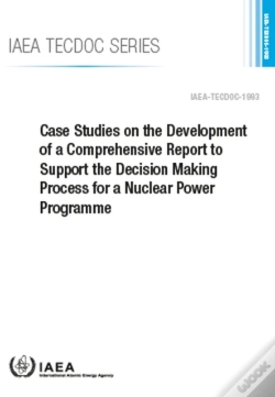 Capa do artigo Case Studies On The Development Of A Comprehensive Report To Support The Decision Making Process For A Nuclear Power Programme