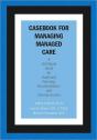 Casebook For Managing Managed Care - Preview