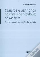 Caseiros e Senhorios nos Finais do Século XX na Madeira