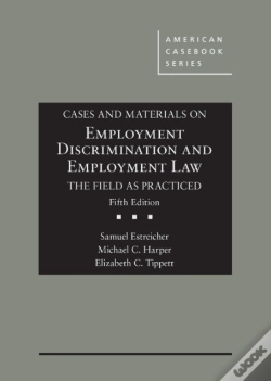 Capa do artigo Cases And Materials On Employment Discrimination And Employment Law, The Field As Practiced