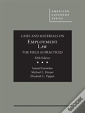 Cases And Materials On Employment Law, The Field As Practiced