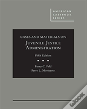 Cases And Materials On Juvenile Justice Administration