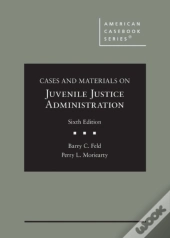 Cases And Materials On Juvenile Justice Administration