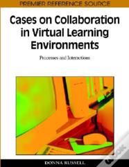 Cases On Collaboration In Virtual Learning Environments
