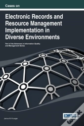 Cases On Electronic Records And Resource Management Implementation In Diverse Environments