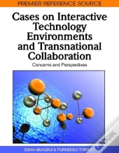 Cases On Interactive Technology Environments And Transnational Collaboration