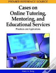 Cases On Online Tutoring, Mentoring, And Educational Services