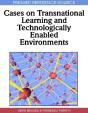 Cases On Transnational Learning And Technologically Enabled Environments - Preview