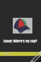 Casey! Where'S My Cap?