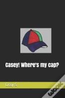 Casey! Where'S My Cap?
