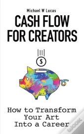 Cash Flow For Creators: How To Transform