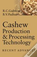 Cashew Production And Processing Technology: Recent Advances