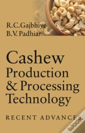 Cashew Production And Processing Technology: Recent Advances