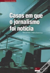 Casos em Que o Jornalismo Foi Notícia