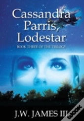Cassandra Parris, Lodestar: Book Three Of The Trilogy