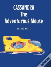 Cassandra The Adventurous Mouse