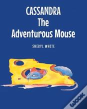Cassandra The Adventurous Mouse