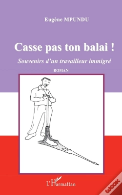 Capa do artigo Casse Pas Ton Balai ; Souvenirs D'Un Travailleur Immigré