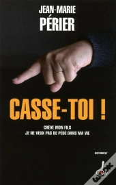 Casse-Toi ! ; Crève Mon Fils Je Ne Veux Pas De Pédé Dans Ma Vie