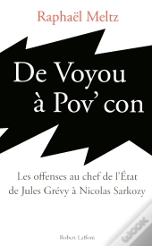 Casse-Toi Pov' Président ; Histoire Des Offenses Au Chef De L'Etat De Jules Grévy
