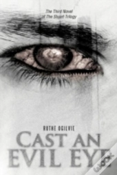 Cast An Evil Eye: The Third Novel Of The Stuart Trilogy