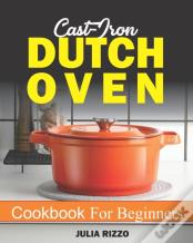 Cast Iron Dutch Oven Cookbook  For Beginners
