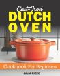 Cast Iron Dutch Oven Cookbook  For Beginners - Preview