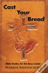 Cast Your Bread: Bible Studies For The B
