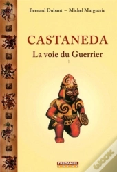 Castaneda, La Voie Du Guerrier