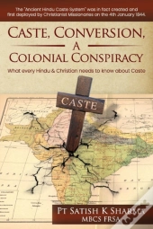 Caste, Conversion A Colonial Conspiracy