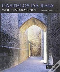 Castelos da Raia - Volume II - Trás-os-Montes