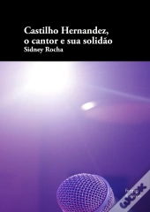 Castilho Hernandez, O Cantor E Sua Solidão