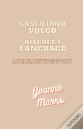 Castiliano Vulgo - Discreet Language An Elizabethan Story