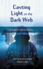 Casting Light On The Dark Web - Preview