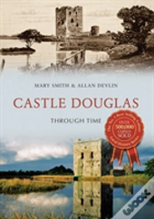 Castle Douglas Through Time