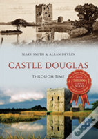 Castle Douglas Through Time