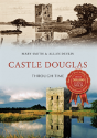 Castle Douglas Through Time - Preview