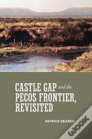 Castle Gap And The Pecos Frontier, Revisited