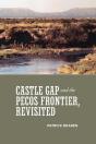 Castle Gap And The Pecos Frontier, Revisited - Preview