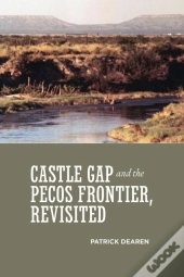 Castle Gap And The Pecos Frontier, Revisited