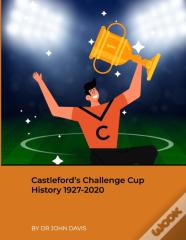 Castleford'S Challenge Cup History 1927-2020