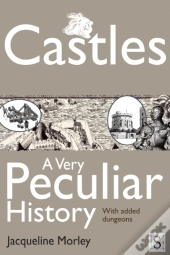 Castles, A Very Peculiar History
